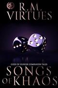Songs of Khaos: Gods of Hunger Companion Tales by R.M. Virtues