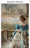 You Won't Convince Me (Daughters of Disgrace #1) by Laura A. López