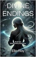 Divine Endings by Ella Ray