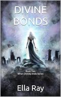 Divine Bonds (Divine Endings #2) by Ella Ray