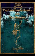 The Lighthouse Keeper and the Mermaid by Sara Bittner