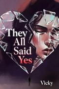 They All Said Yes: Betrayed by the Ones Who Were Supposed to Protect Her by Vicky Vicky