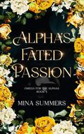 Alpha's Fated Passion (Omega for the Alphas: Fated Flames #3) by Mina Summers