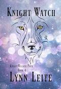 Knight Watch (Knight Walker #4) by Lynn Leite