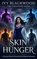 Skin Hunger: A Reverse Harem Paranormal Academy Romance (The Veilstone Heirs #1) by Ivy Blackwood