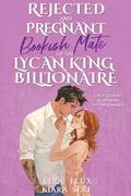 Rejected and Pregnant Bookish Mate of the Lycan King Billionaire: A Rejected Mate Secret Baby Shifter Romance by Kiara Sere