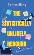 The Statistically Unlikely Rebound: A Grad or Die Romance, Book #1 by Parker Elling