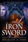 The Iron Sword (The Fae War Chronicles #1) by Jocelyn A. Fox