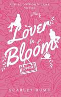 Lover In Bloom: A Willowwood Lane Novel by Scarlet Hume
