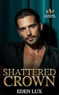 Shattered Crown (The Shattered Crown #1) by Eden Lux