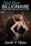 Next Door Billionaire: A Steamy Fake Marriage, Second Chance Romance by Scarlet V. Haines
