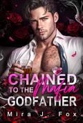 Chained to the Mafia Godfather: An Age Gap Arranged Marriage Secret Baby Possessive Mafia Romance by Mira J. Fox