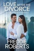 Love After the Divorce: Second Chance Romance by Freddie Roberts