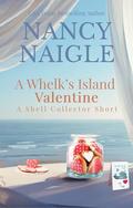 A Whelk's Island Valentine: A Shell Collector Short Story by Nancy Naigle