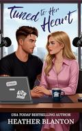 Tuned to Her Heart: A Clean Small Town Romantic Comedy by Heather Blanton