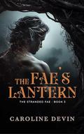 The Fae's Lantern (The Stranded Fae #3) by Caroline Devin