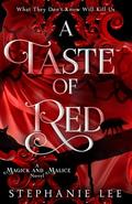 A Taste of Red (Magick and Malice #1) by Stephanie Lee