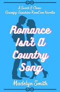 Romance Isn't A Country Song by Madelyn Smith