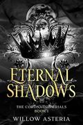 Eternal Shadows by Willow Asteria