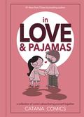 In Love & Pajamas: A Collection of Comics about Being Yourself Together by Catana Chetwynd