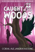 Caught in the Woods by Coral Alejandra Moore