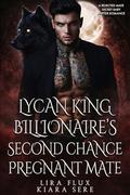 Lycan King Billionaire’s Second Chance Pregnant Mate: A Rejected Mate Secret Baby Shifter Romance by Kiara Sere