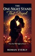 The One-Night Stand That Stayed: From One Wild Night to Forever by rowan everly