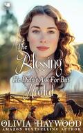 The Blessing He Didn't Ask For But Needed: A Christian Historical Romance Book by Olivia Haywood