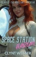 Space Station Harem Part 1 (Space Station Harem #1) by Clynt Webber