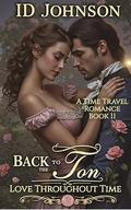 Back to the Ton: A Time Travel Romance (Love Throughout Time #11) by ID Johnson