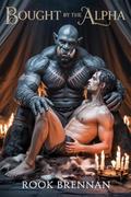 Bought by the Alpha: A Dark MM Orc Romance (The Iron Bonds Trilogy #3) by Rook Brennan