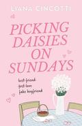 Picking Daisies on Sundays (Picking Daisies on Sundays #1) by Liana Cincotti