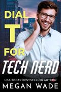 Dial T for Tech Nerd (Curves & Capital #3) by Megan Wade