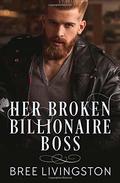Her Broken Billionaire Boss by Bree Livingston
