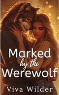 Marked By The Werewolf: A Spicy Cozy Monster Romance by Viva Wilder