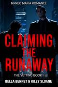 Claiming the Runaway: MPREG MAFIA ROMANCE (The Vetting #1) by Bella Bennet