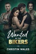 Wanted By The BIKERS : A Dark Reverse Harem Biker Romance by Christin Wales