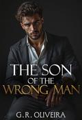 The Son of the Wrong Man: An Age Gap Billionaire Single Dad Romance with an Unexpected Pregnancy by G.R. Oliveira