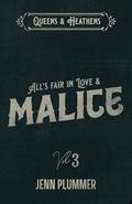 All's Fair in Love & Malice (Queens & Heathens #3) by Jenn Plummer