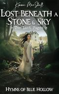 Lost Beneath a Stone and Sky, The Lost Pages (Hymns of Blue Hollow #5) by Kemma MarShall