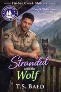 Stranded With the Wolf: A Curvy Girl Shifter Romance (Timber Creek Shifters #4) by T.S. Baed