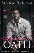 Twisted Oath: A Dark Mafia Romance (Mafia Vows #3) by Elena DeLuca