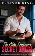 The Alpha Professor's Secret Omega: M/M Omegaverse Non-Shifter MPREG Romance by Bonnar King