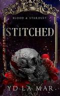 Stitched (Blood and Stardust #1) by Y.D. La Mar