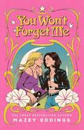 You Won't Forget Me by Mazey Eddings