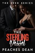 The Sterling Vessel: A Dark Billionaire Legacy Romance by Peaches Dean