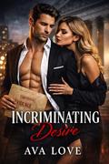 Incriminating Desire by Ava Love