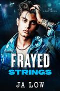 Frayed Strings (The Lost Boys #1) by J.A. Low