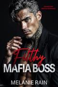 Filthy Mafia Boss: An Age Gap Bratva Romance by Melanie Rain