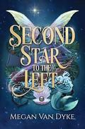Second Star to the Left: A Peter Pan Retelling by Megan Van Dyke